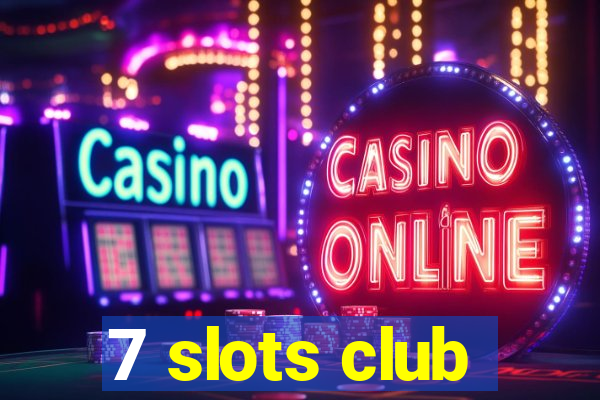 7 slots club